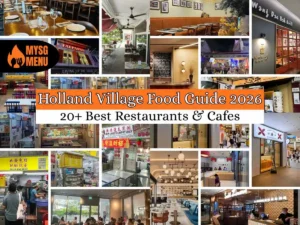 Holland Village Food Guide 2026 20+ Best Restaurants & Cafes