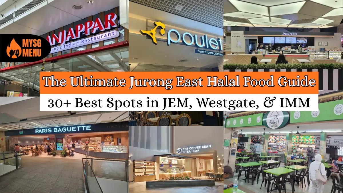The Ultimate Jurong East Halal Food Guide: 30+ Best Spots in JEM, Westgate, & IMM